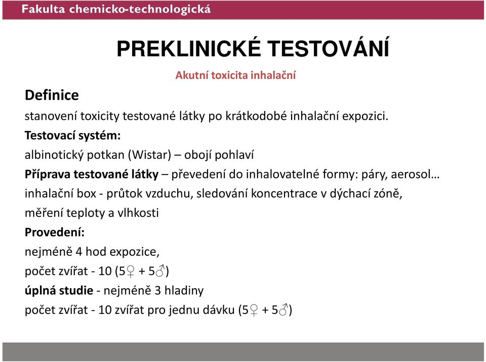 páry, aerosol inhalační box -průtok vzduchu, sledováníkoncentrace v dýchací zóně, měření teploty a vlhkosti Provedení: