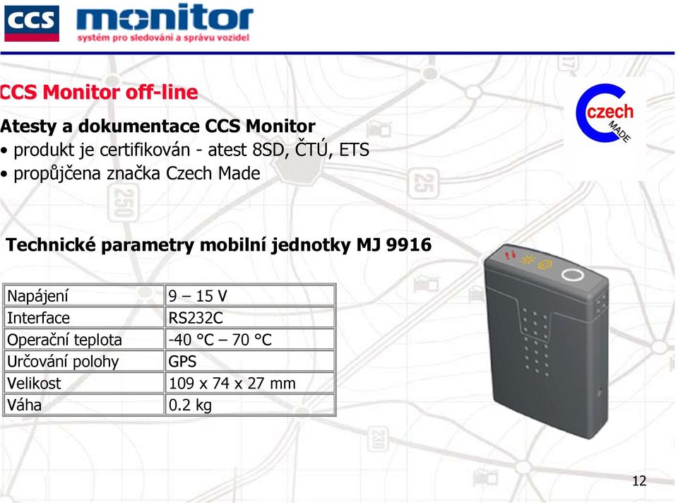 parametry mobilní jednotky MJ 9916 Napájení 9 15 V Interface RS232C