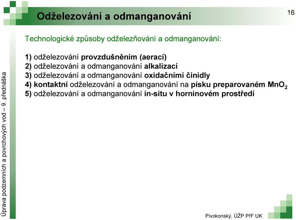 odželezování a odmanganování oxidačními činidly 4) kontaktní odželezování a