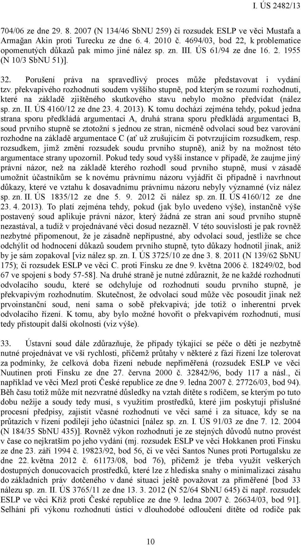 Porušení práva na spravedlivý proces může představovat i vydání tzv.