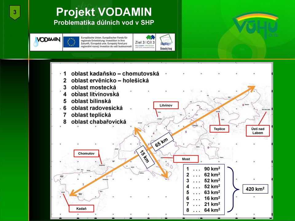 chabařovická Litvínov Teplice Ústí nad Labem Chomutov Kadaň Most 1... 90 km 2 2.