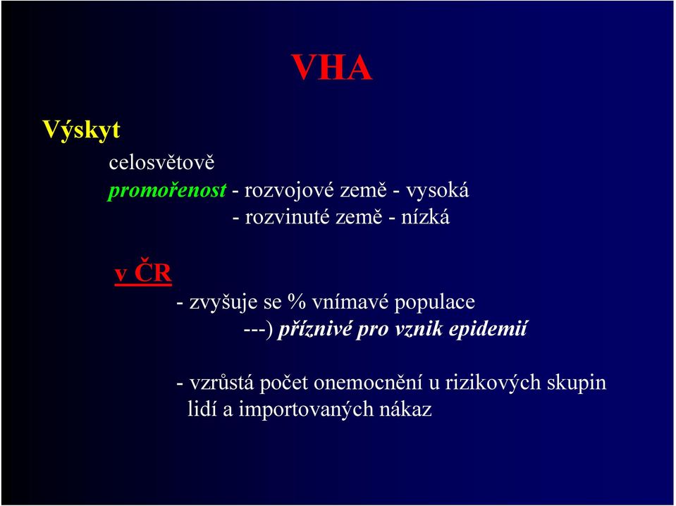 vnímavé populace ---) příznivé pro vznik epidemií