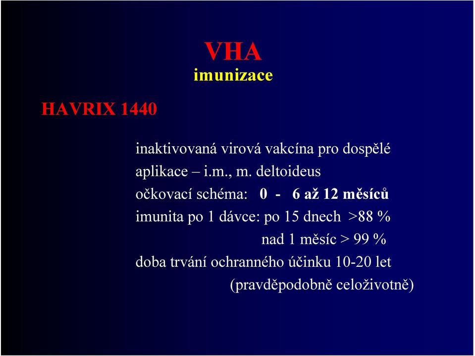 deltoideus očkovací schéma: 0-6 až 12 měsíců imunita po 1