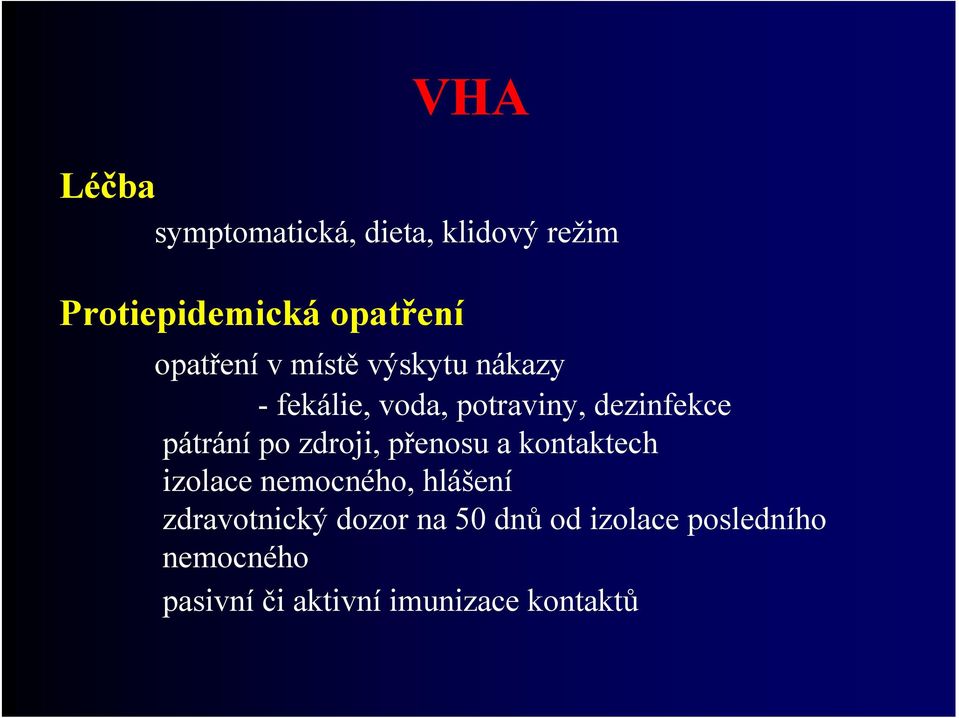 pátrání po zdroji, přenosu a kontaktech izolace nemocného, hlášení