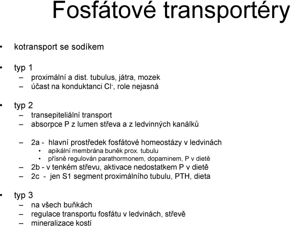 kanálků 2a - hlavní prostředek fosfátové homeostázy v ledvinách apikální membrána buněk prox.