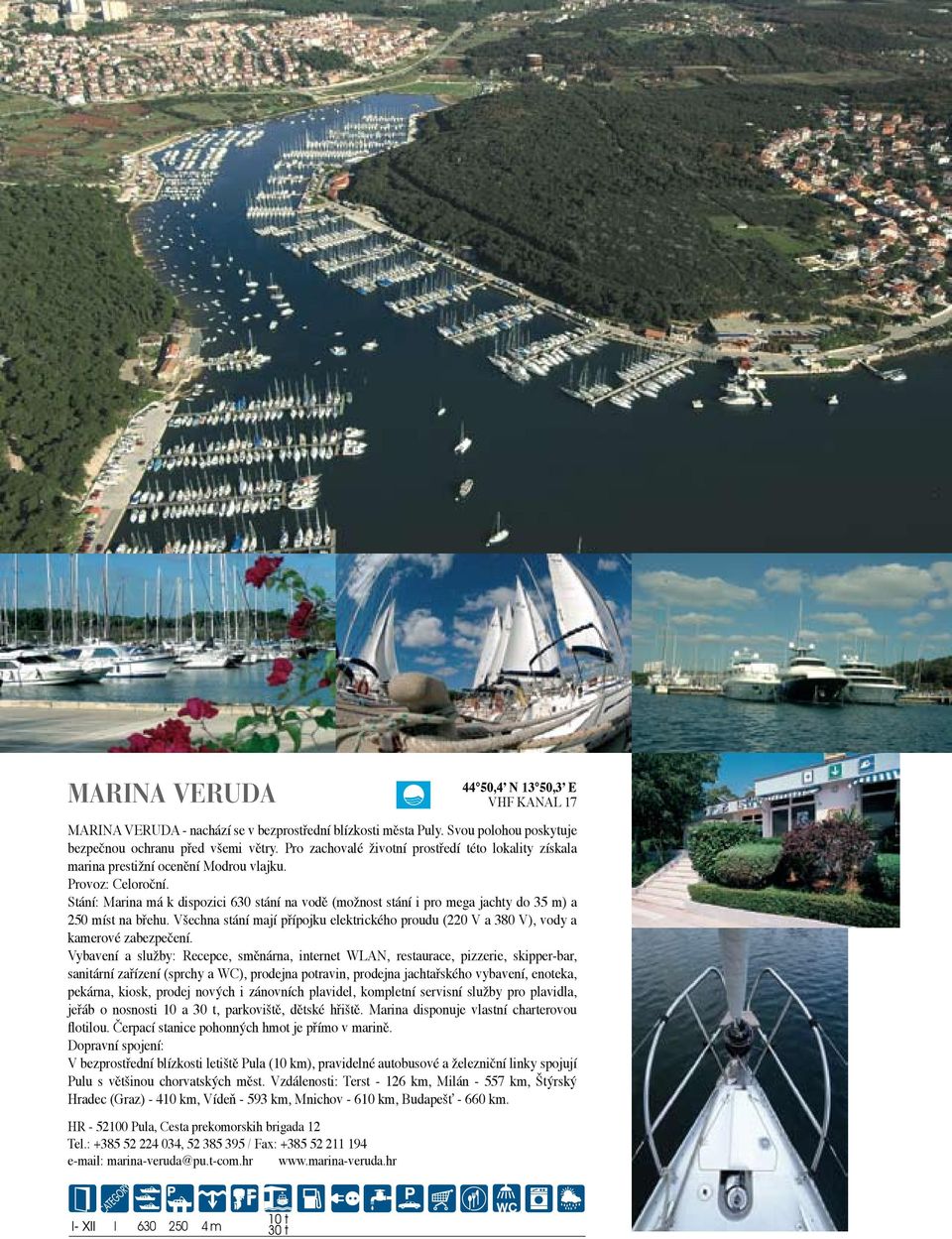 Pro zachovalé životní prostředí této lokality získala marina prestižní ocenění Modrou vlajku.