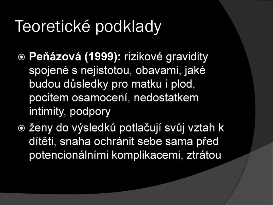 osamocení, nedostatkem intimity, podpory ţeny do výsledků potlačují svůj