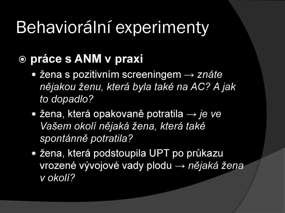 ţena, která opakovaně potratila je ve Vašem okolí nějaká žena, která také