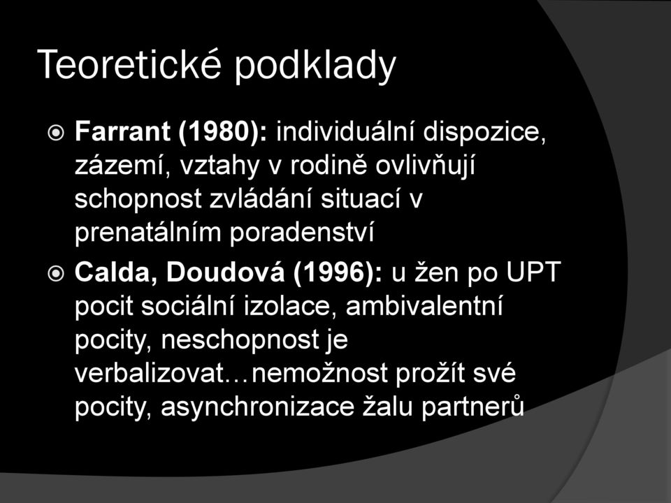 Doudová (1996): u ţen po UPT pocit sociální izolace, ambivalentní pocity,