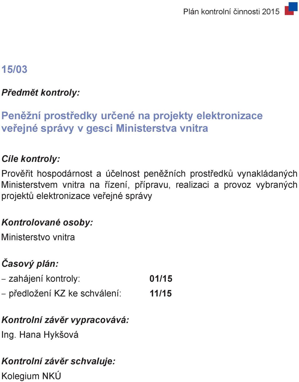 vnitra na řízení, přípravu, realizaci a provoz vybraných projektů elektronizace veřejné