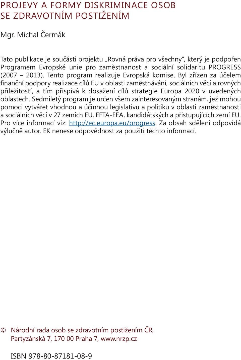 Tento program realizuje Evropská komise.