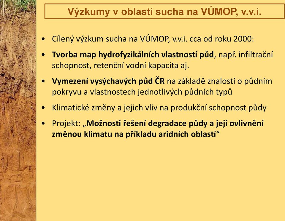 Vymezení vysýchavých půd ČR na základě znalostí o půdním pokryvu a vlastnostech jednotlivých půdních typů