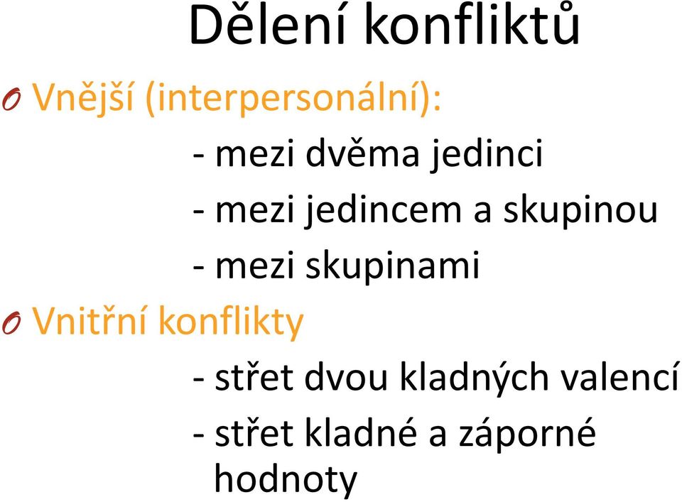 mezi skupinami O Vnitřní konflikty - střet dvou