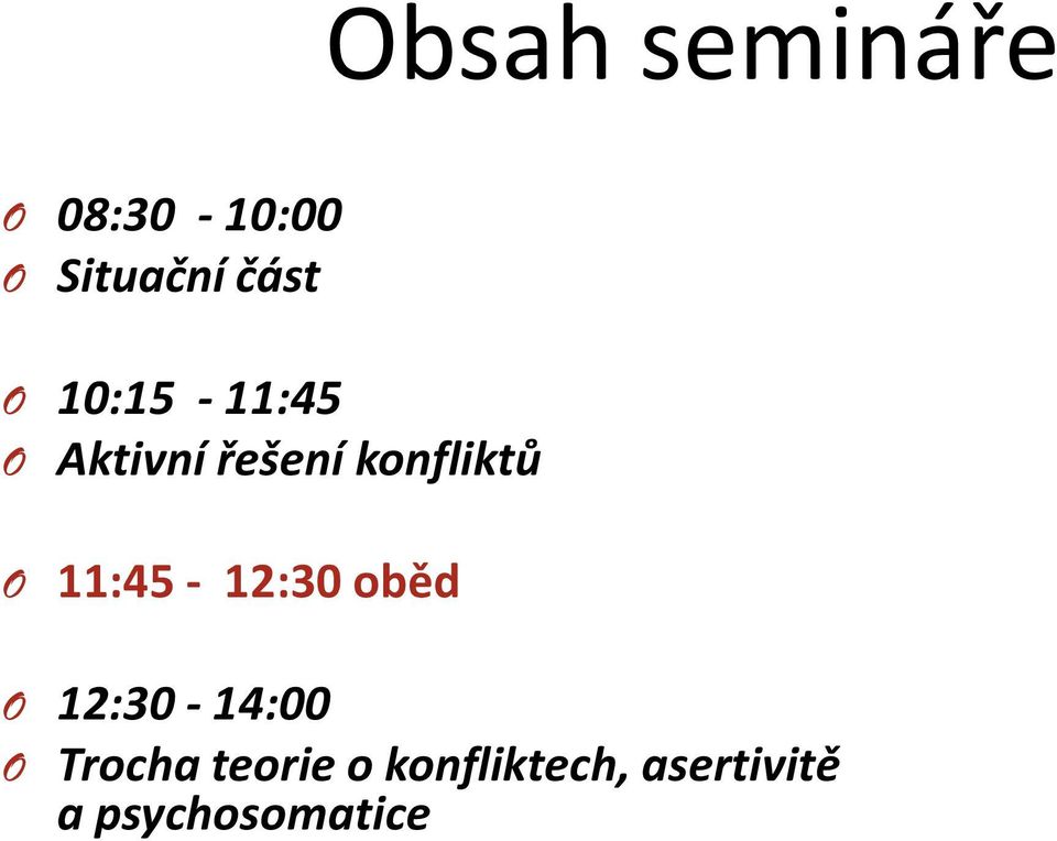 11:45-12:30 oběd O 12:30-14:00 O Trocha