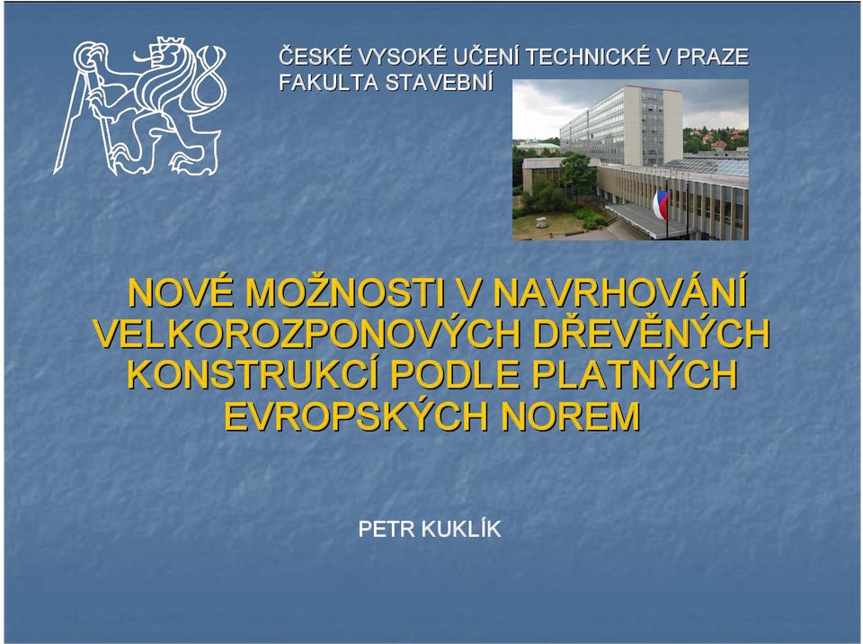 NAVRHOVÁNÍ VELKOROZPONOVÝCH DŘEVĚNÝCH