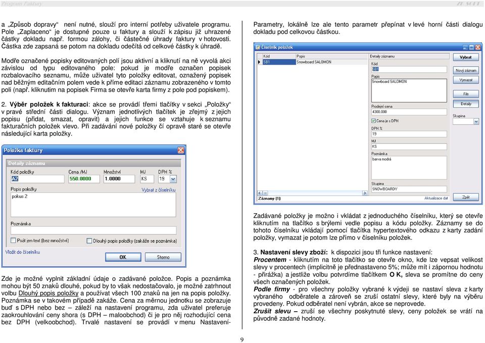 Parametry, lokálně lze ale tento parametr přepínat v levé horní části dialogu dokladu pod celkovou částkou.