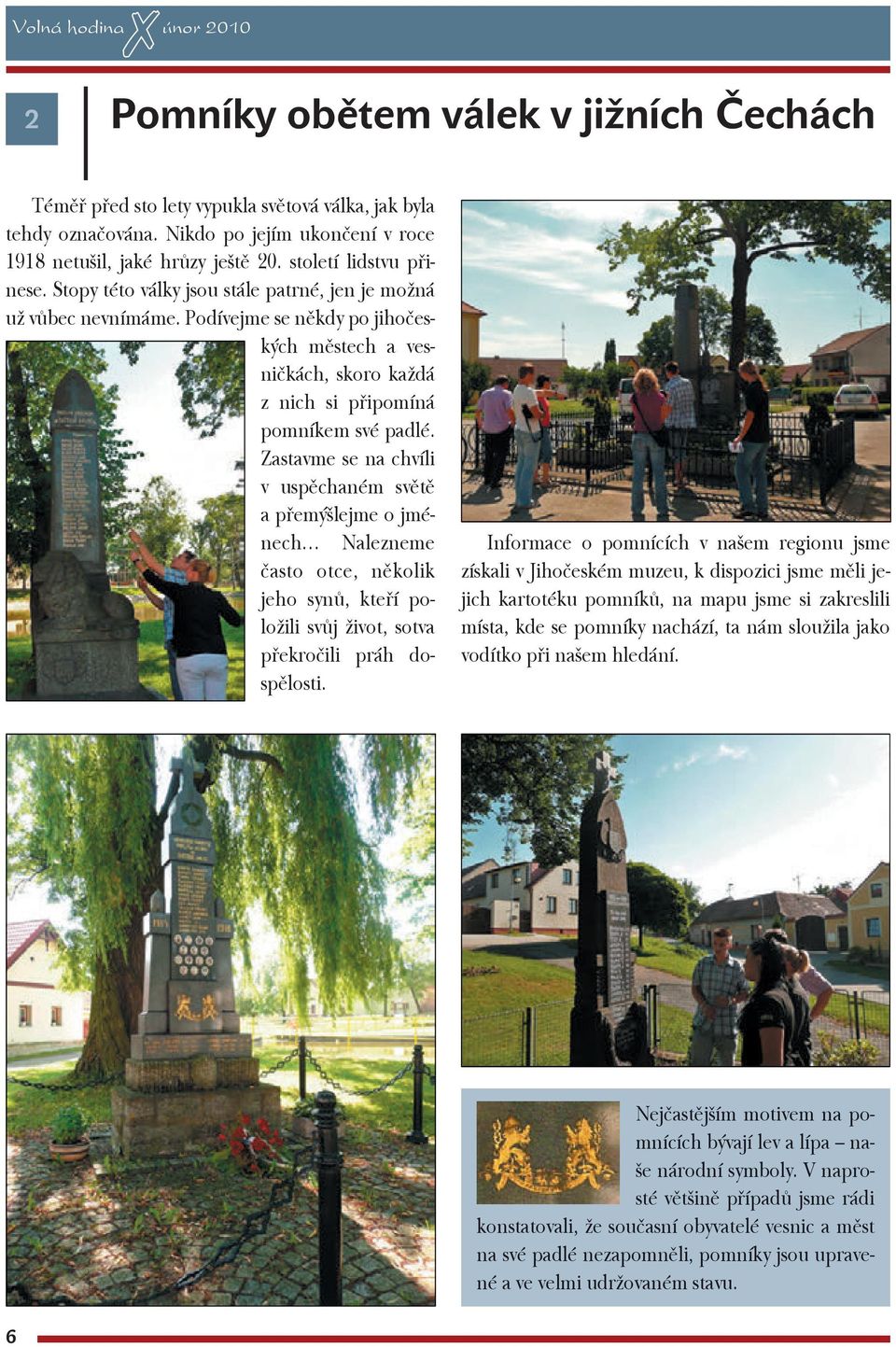 Podívejme se někdy po jihočeských městech a vesničkách, skoro každá z nich si připomíná pomníkem své padlé.