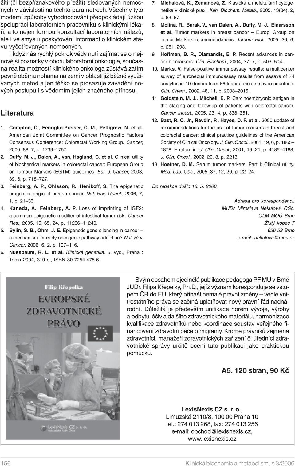 informací o klinickém stavu vyšetřovaných nemocných.