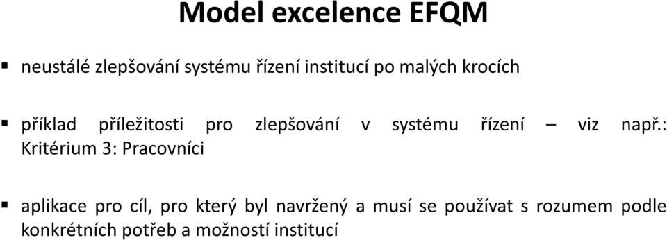 např.: Kritérium 3: Pracovníci aplikace pro cíl, pro který byl navržený