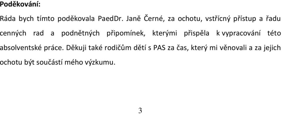 připomínek, kterými přispěla k vypracování této absolventské práce.