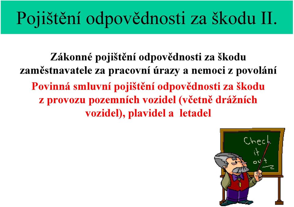 pracovní úrazy a nemoci z povolání Povinná smluvní pojištění