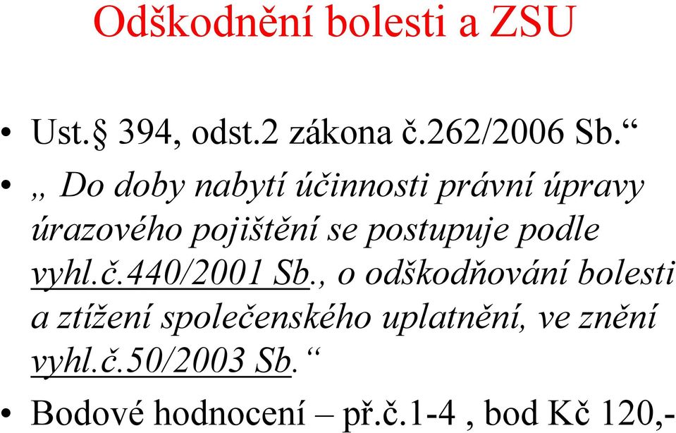 podle vyhl.č.440/2001 Sb.