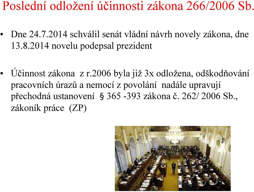 2014 novelu podepsal prezident Účinnost zákona z r.