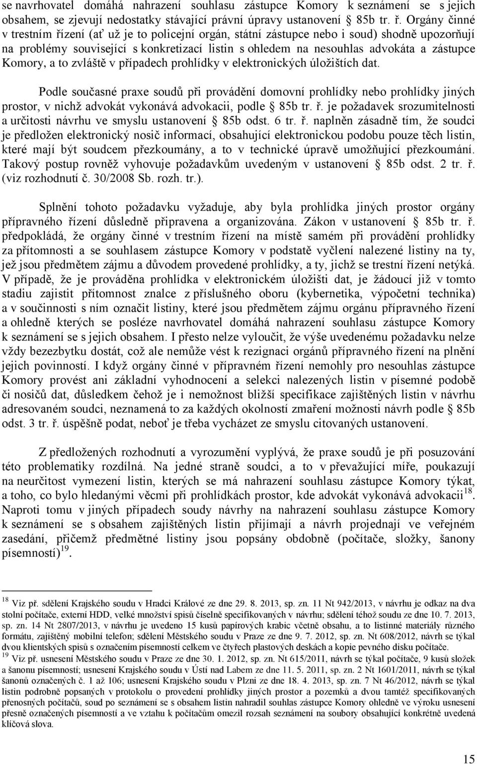 Komory, a to zvláště v případech prohlídky v elektronických úložištích dat.