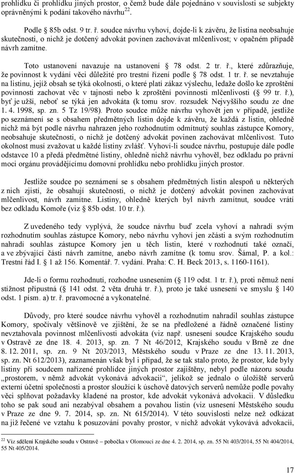 Toto ustanovení navazuje na ustanovení 78 odst. 2 tr. ř.
