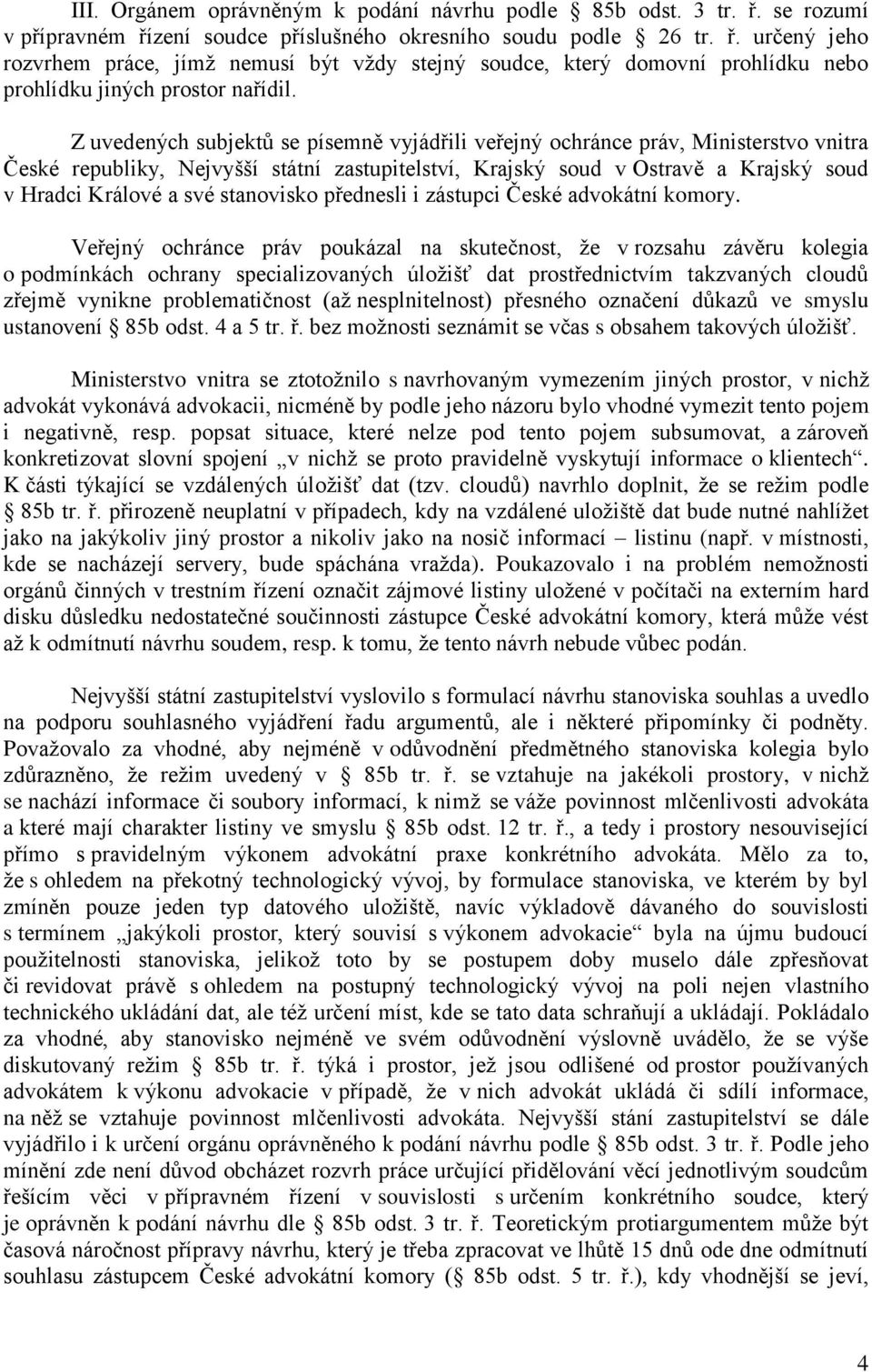 stanovisko přednesli i zástupci České advokátní komory.