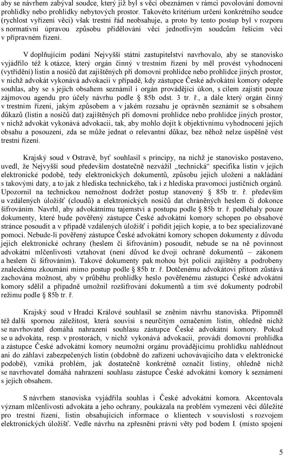 soudcům řešícím věci v přípravném řízení.