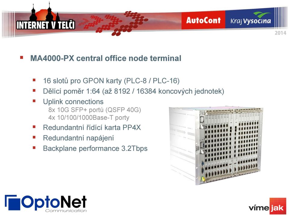 connections 8x 10G SFP+ portů (QSFP 40G) 4x 10/100/1000Base-T porty