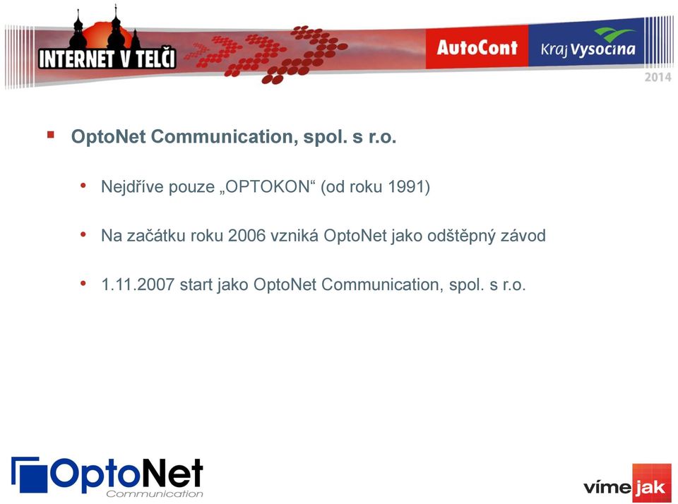 2006 vzniká OptoNet jako odštěpný závod 1.11.