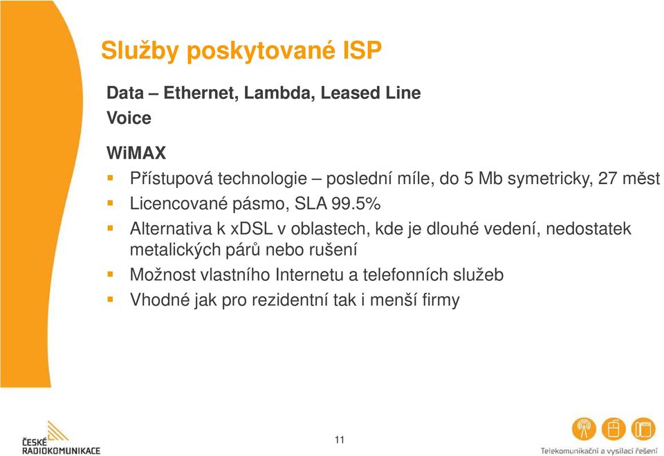 5% Alternativa k xdsl v oblastech, kde je dlouhé vedení, nedostatek metalických párů