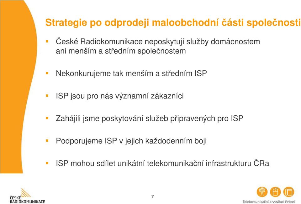 ISP jsou pro nás významní zákazníci Zahájili jsme poskytování služeb připravených pro ISP