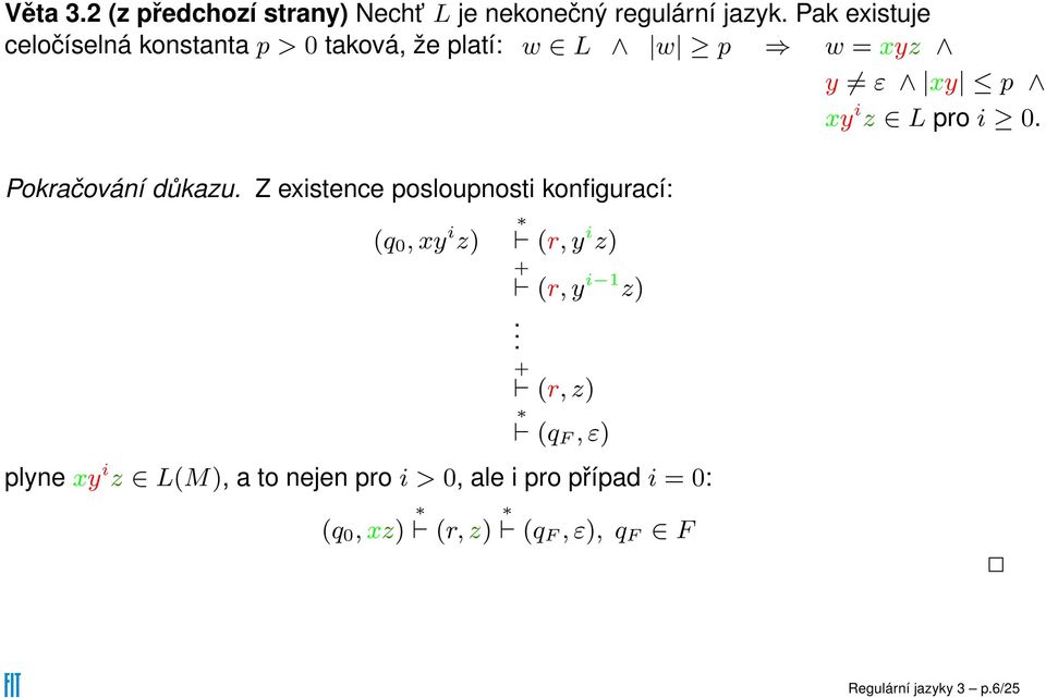 Pokračování důkazu. Z existence posloupnosti konfigurací: (q 0, xy i z) (r, y i z) + (r, y i 1 z).