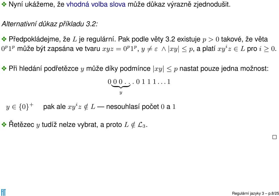 2 existuje p > 0 takové, že věta 0 p 1 p může být zapsána ve tvaru xyz = 0 p 1 p, y ε xy p, a platí xy i z L pro i 0.