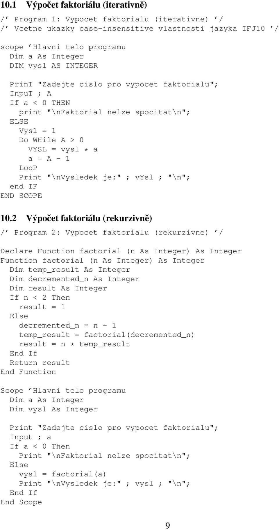 ; vysl ; "\n"; end IF END SCOPE 10.