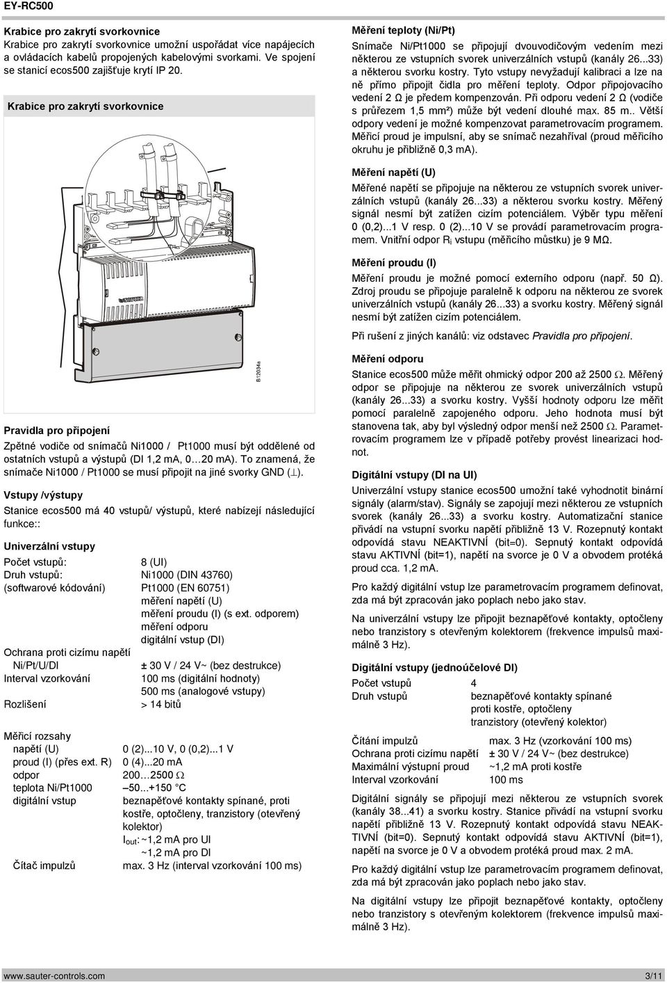 Krabice pro zakrytí svorkovnice Měření teploty (Ni/Pt) Snímače Ni/Pt1000 se připojují dvouvodičovým vedením mezi některou ze vstupních svorek univerzálních vstupů (kanály 26.