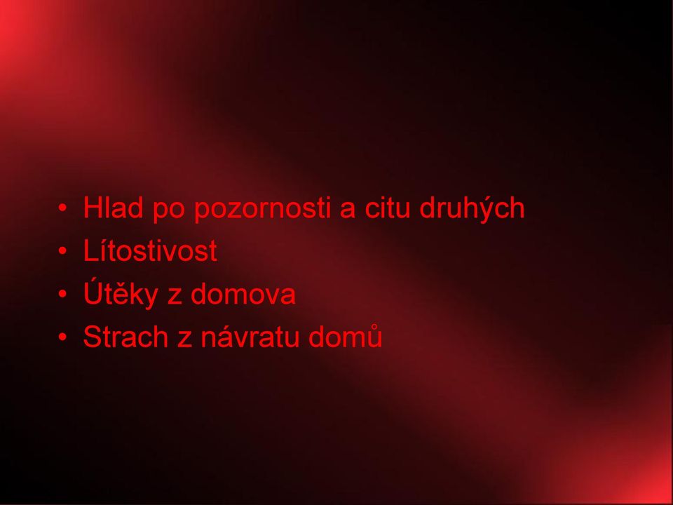 Lítostivost Útěky z