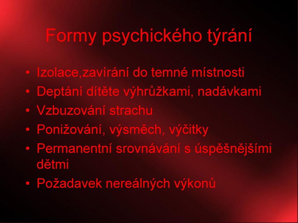 Vzbuzování strachu Ponižování, výsměch, výčitky