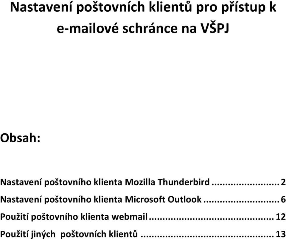 .. 2 Nastavení poštovního klienta Microsoft Outlook.