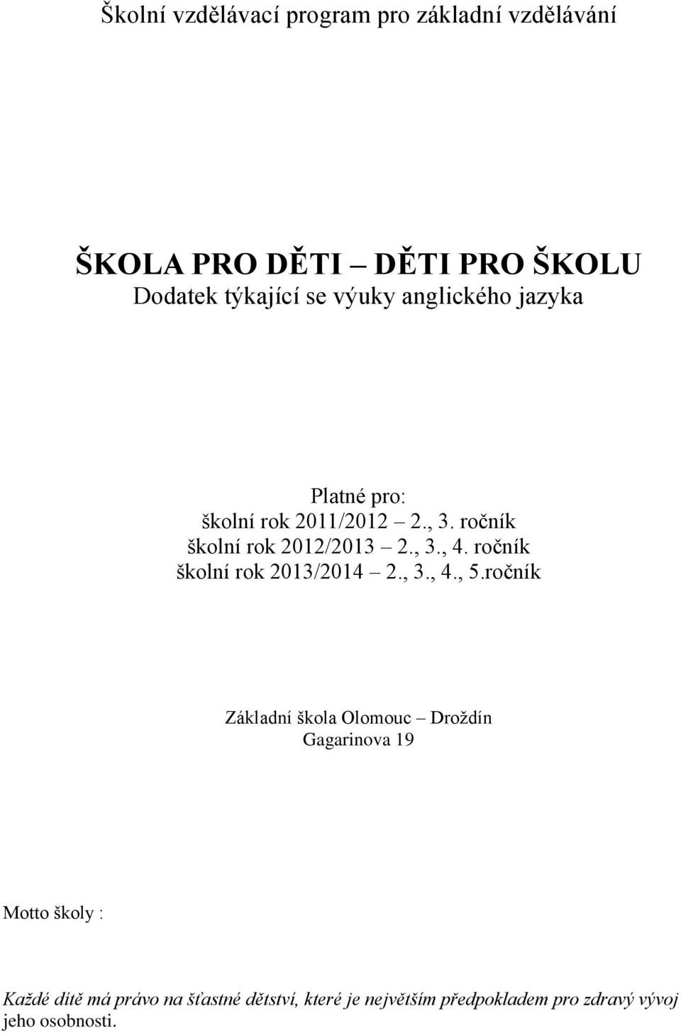 ročník školní rok 2013/2014 2., 3., 4., 5.