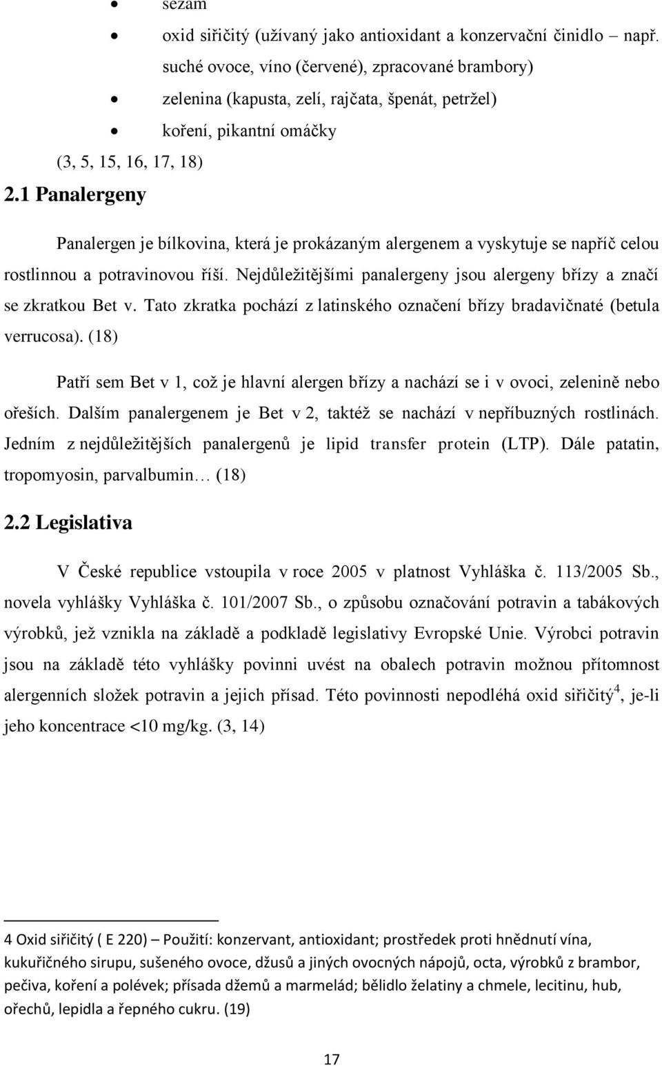 1 Panalergeny Panalergen je bílkovina, která je prokázaným alergenem a vyskytuje se napříč celou rostlinnou a potravinovou říší.