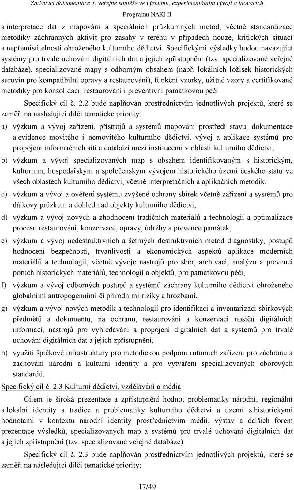 specializované veřejné databáze), specializované mapy s odborným obsahem (např.