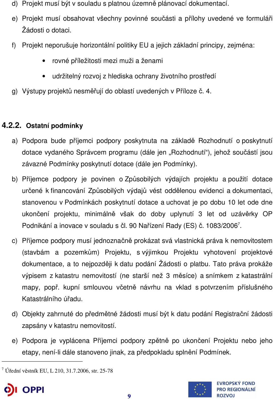 nesměřují do oblastí uvedených v Příloze č. 4. 4.2.