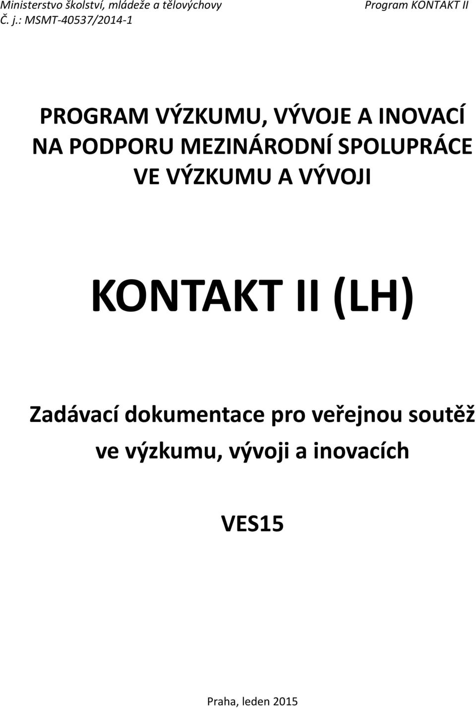 KONTAKT II (LH) Zadávací dokumentace pro veřejnou