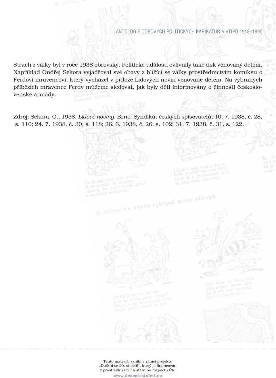 Na vybraných příbězích mravence Ferdy můžeme sledovat, jak byly děti informovány o činnosti československé armády. Zdroj: Sekora, O., 1938. Lidové noviny.