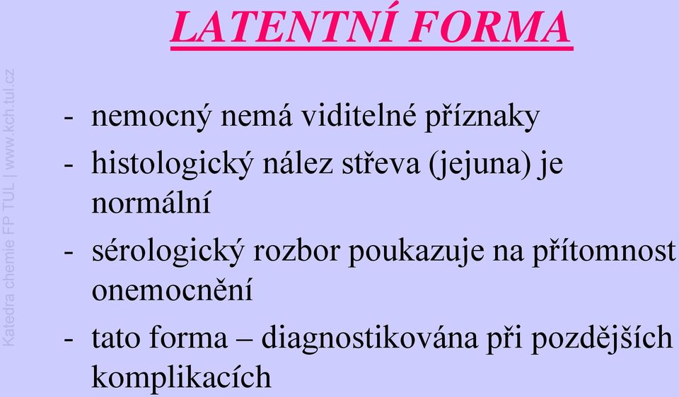 sérologický rozbor poukazuje na přítomnost