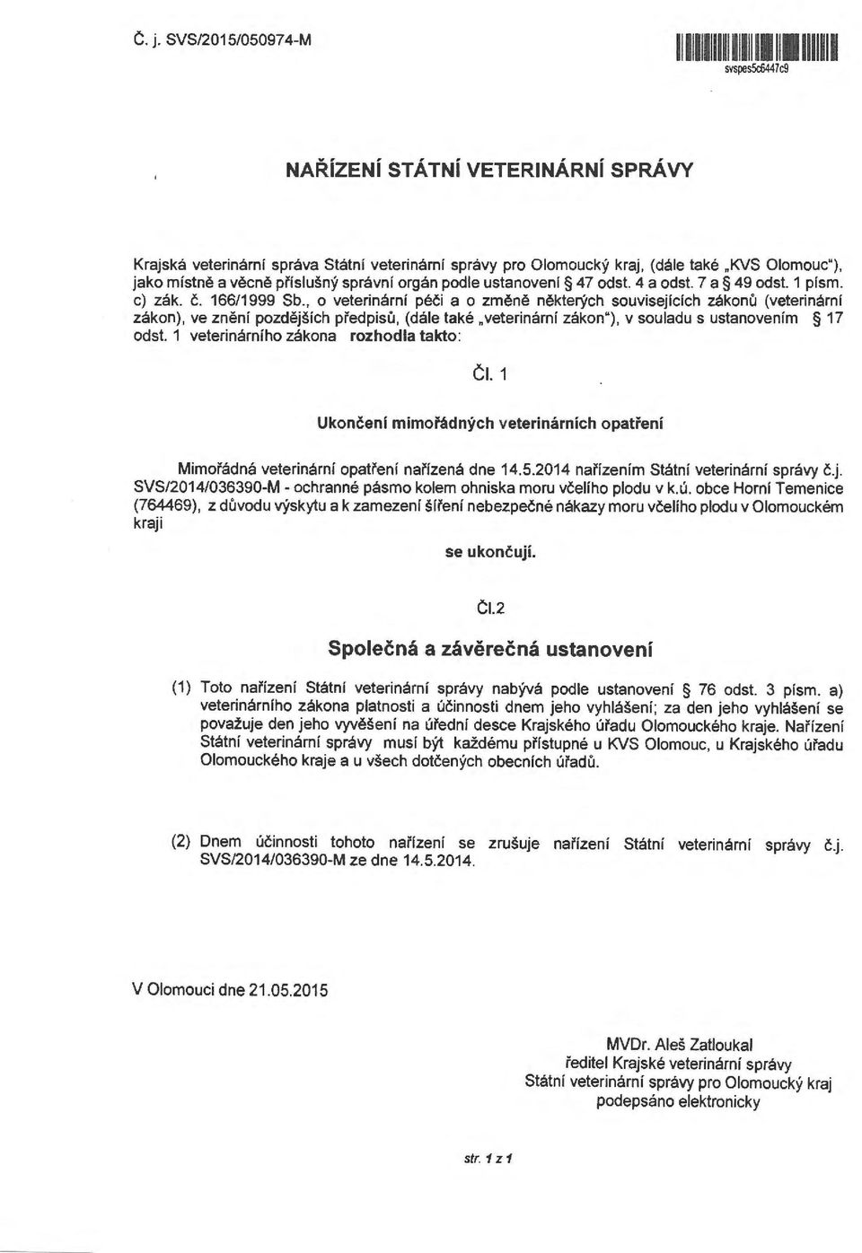 , o veterinární péči a o změně některých souvisejících zákonů (veterinární zákon), ve znění pozdějších pfedpisů, (dále také.veterinární zákon"), v souladu s ustanovením 17 odst.